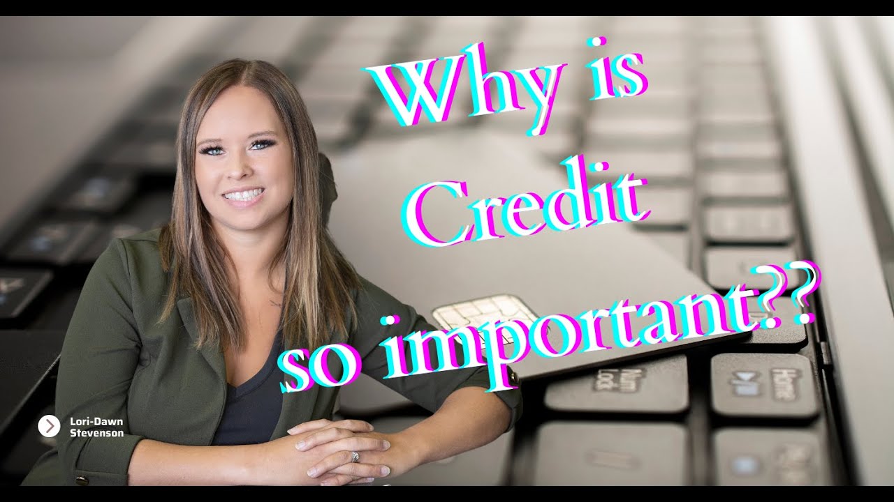 Why are credit Scores so important?