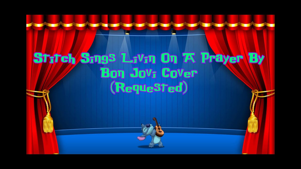 Stitch Sings Livin On A Prayer By Bon Jovi Cover (Requested)