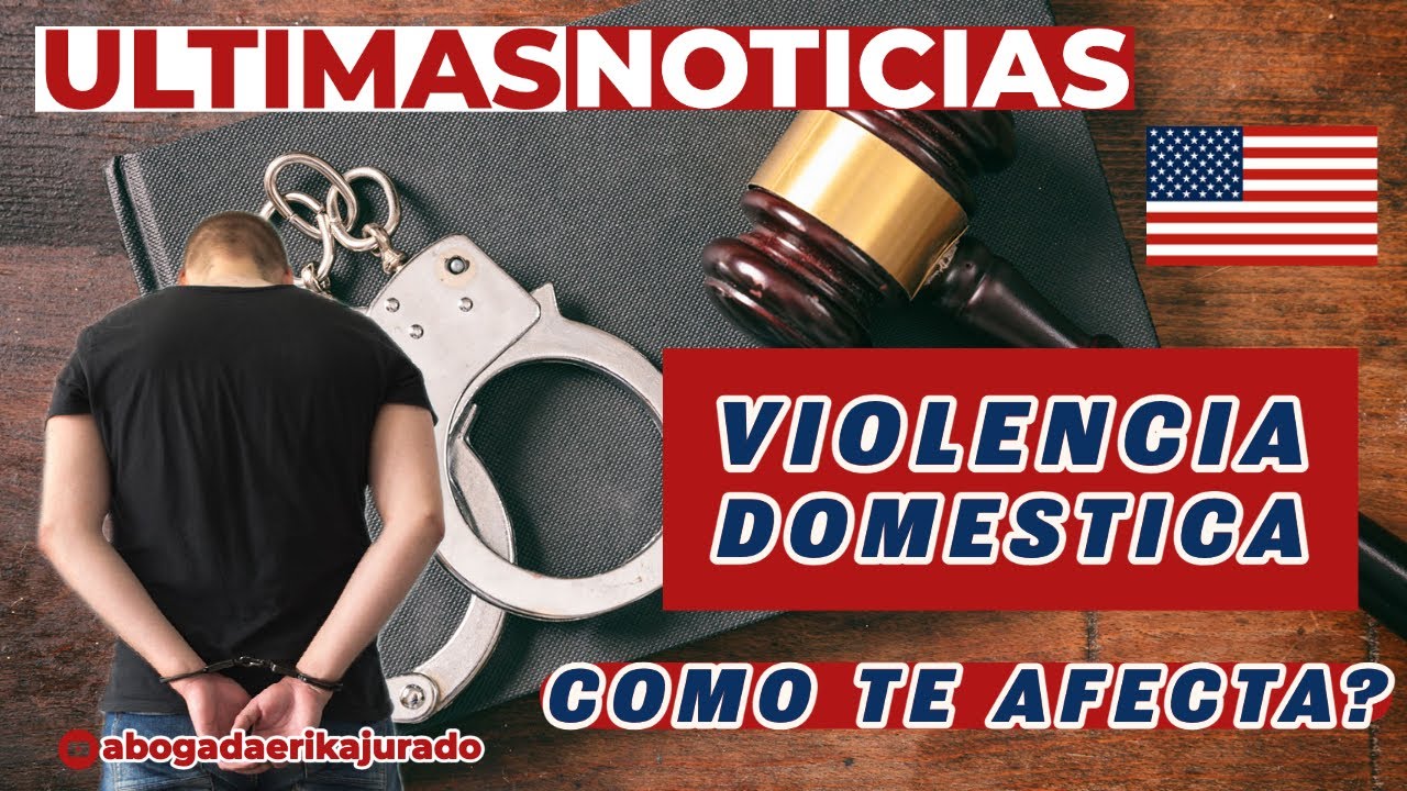 COMO TE AFECTA UN CARGO DE VIOLENCIA DOMESTICA TU TRAMITE MIGRATORIO?