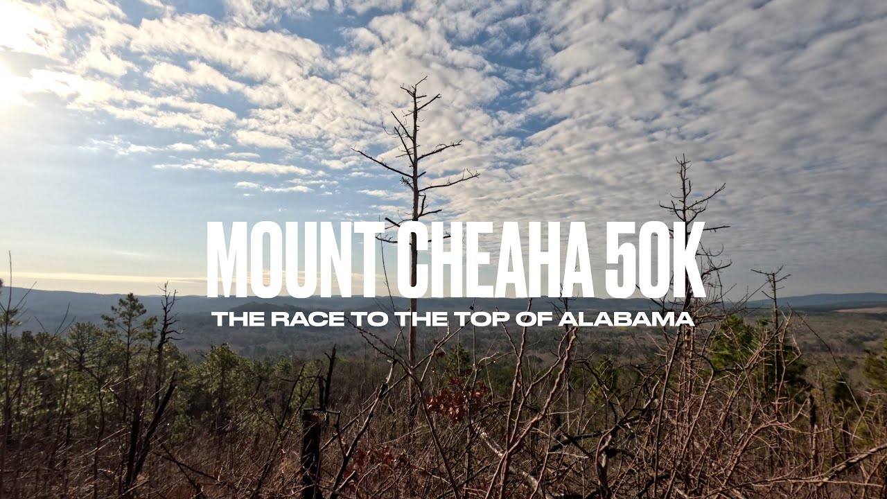 MOUNT CHEAHA 50K | The Race To The Top Of Alabama