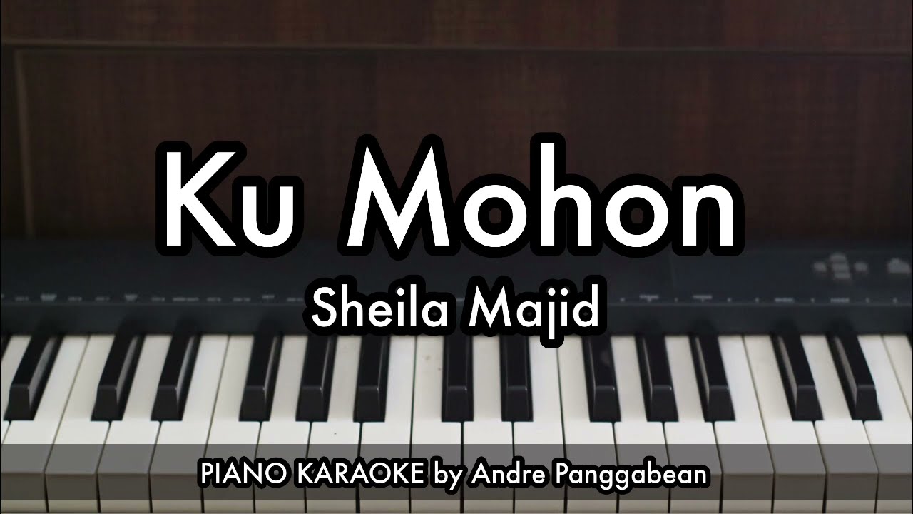 Ku Mohon - Sheila Majid | Piano Karaoke by Andre Panggabean