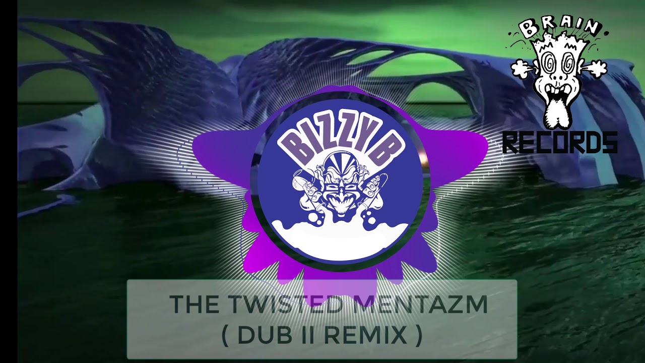 Bizzy B -  The Twisted Mentazm ( Dub II remix )