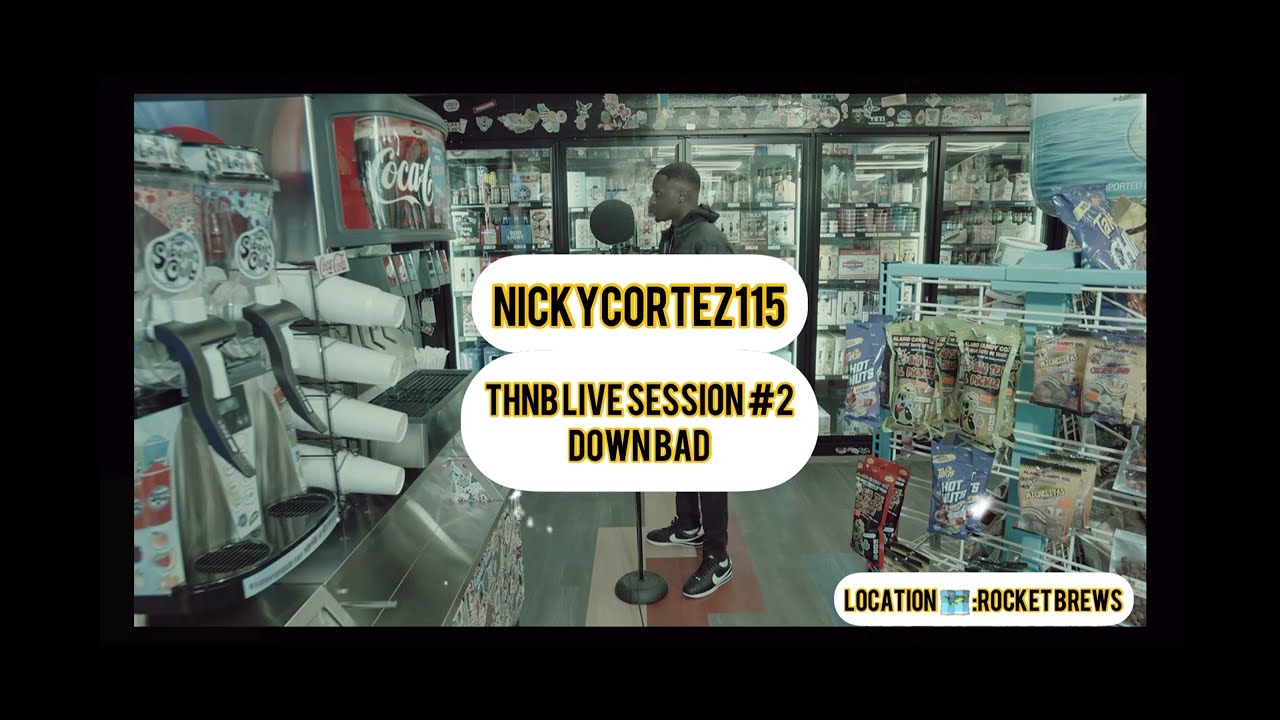 Nickycortez115 THNB Live Session #2 Down Bad