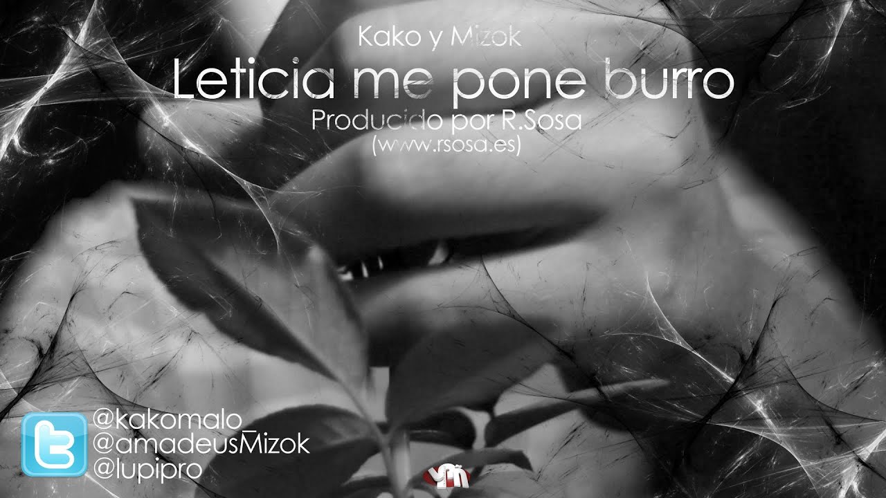 Kako M. y Mizok - Leticia Me Pone Burro (Videoclip) (Prod. R. Sosa)