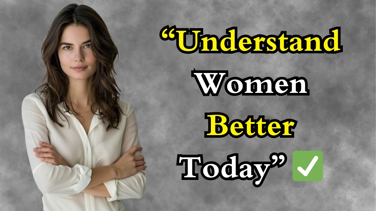 “5 Ways to Understand a Woman’s Mind Better” ✅