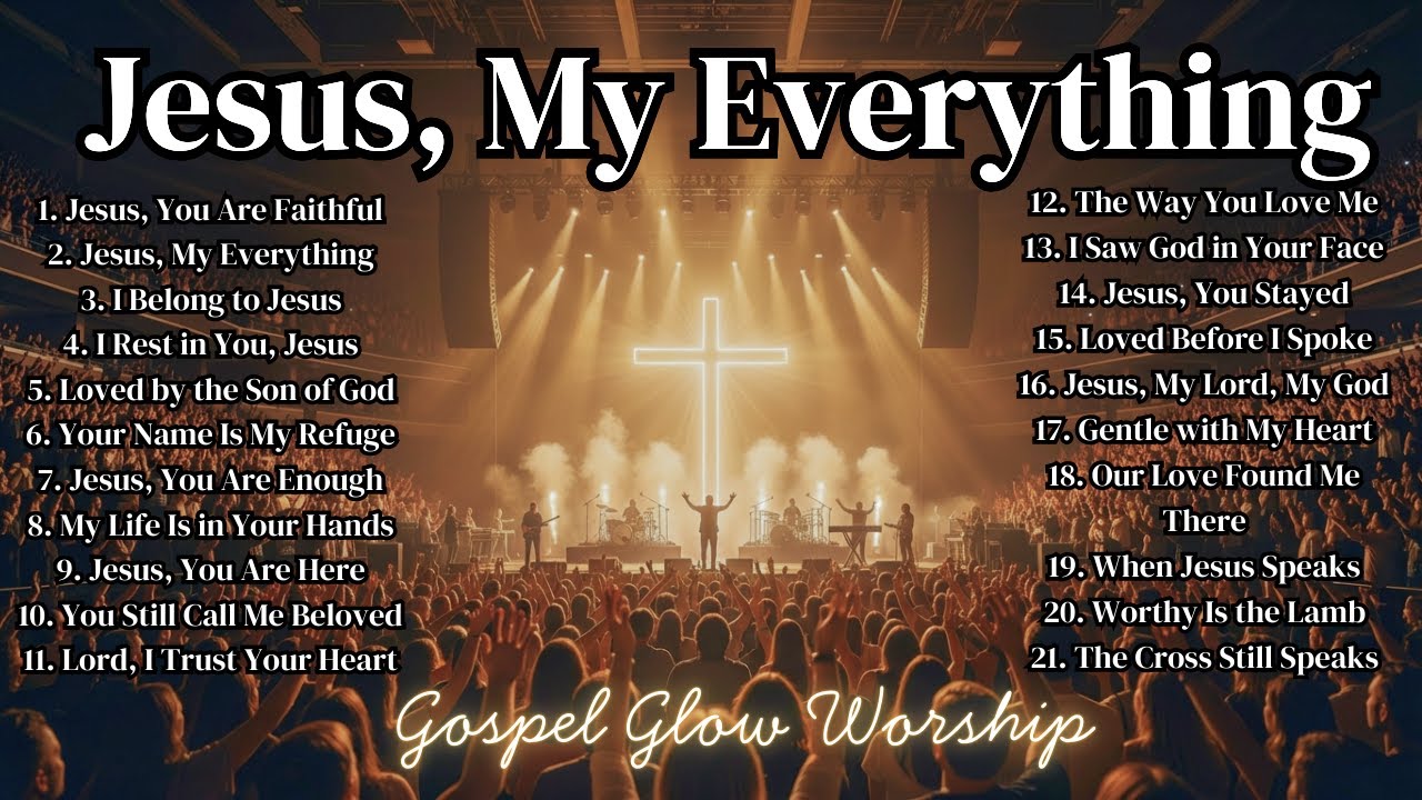Jesus, My Everything: Your Ultimate 2026 Praise & Worship Playlist