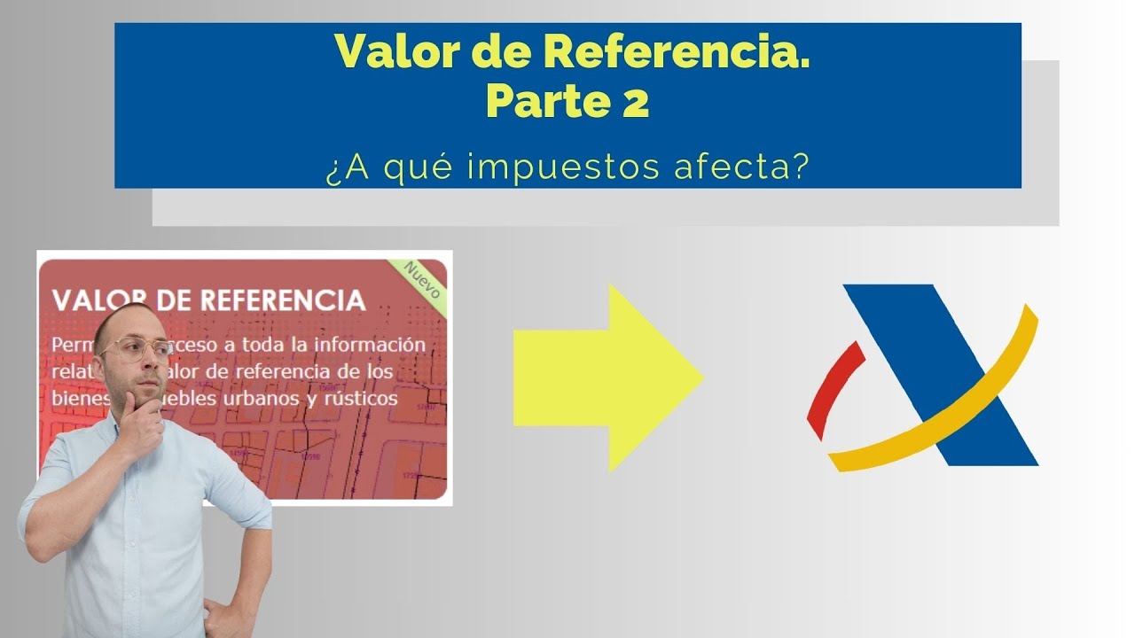 VALOR DE REFERENCIA, PARTE 2. ¿A QUÉ IMPUESTOS AFECTA?