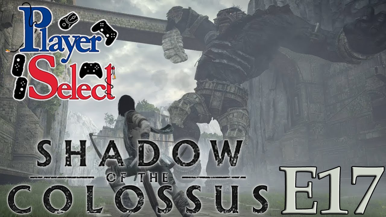 Celeb Talk | Shadow of the Colossus | Player Select | E17