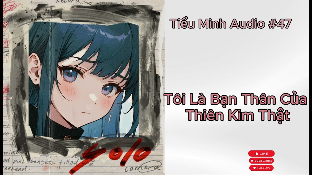 [TRUYỆN AUDIO] - SỐ #47 - Tôi Là Bạn Thân Của Thiên Kim Thật - (FULL)