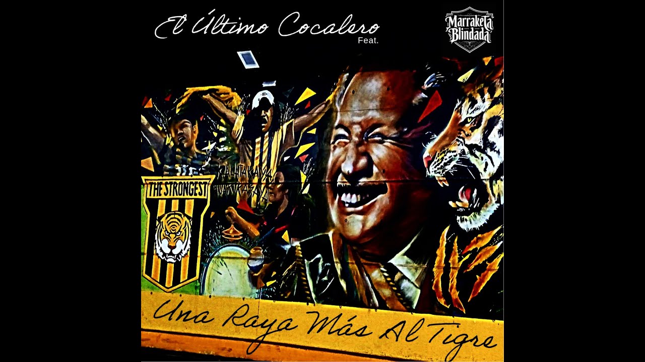 Una Raya M&aacute;s al Tigre - El &Uacute;ltimo Cocalero feat. Marraketa Blindada