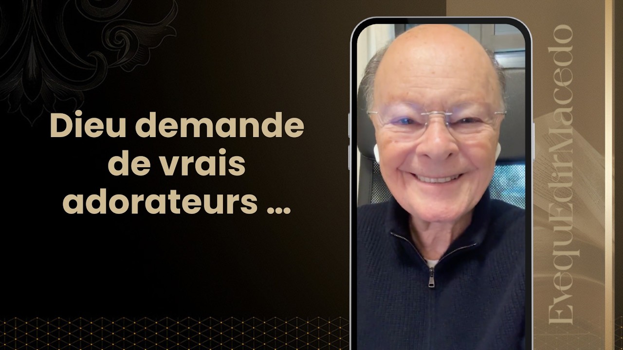 DIEU DEMANDE DE VRAIS ADORATEURS …