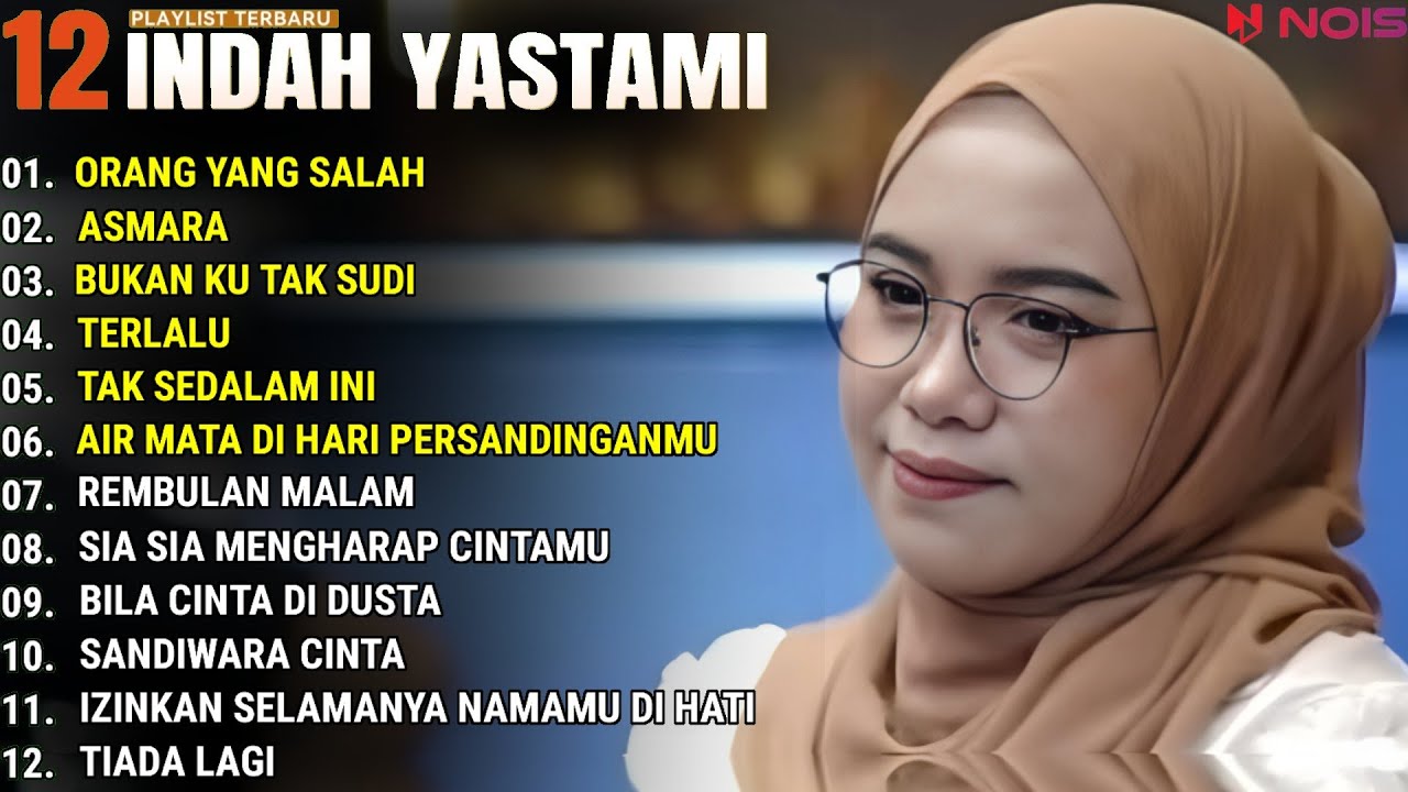 INDAH YASTAMI FULL ALBUM - ORANG YANG SALAH - ASMARA || COVER AKUSTIK TERBAIK 2024