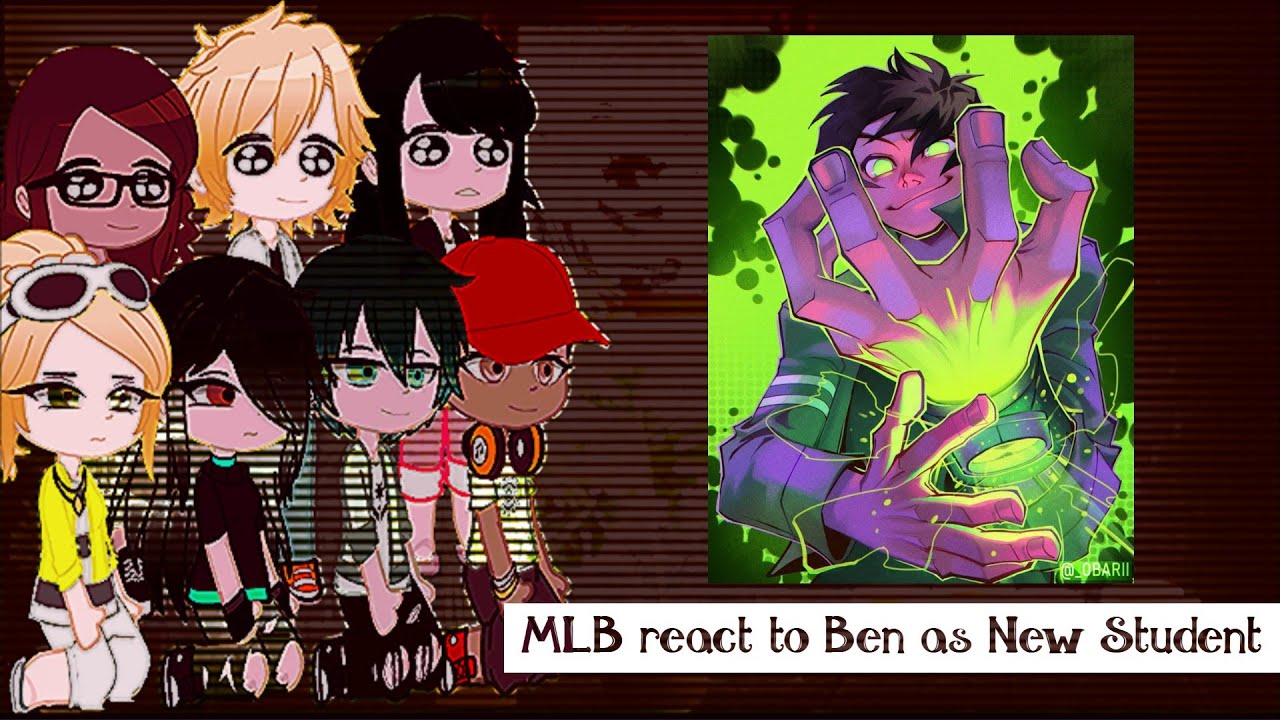 🟢MLB react to Ben Tennyson as New Student💥 || [Miraculous x Ben 10] || JGachaYTx