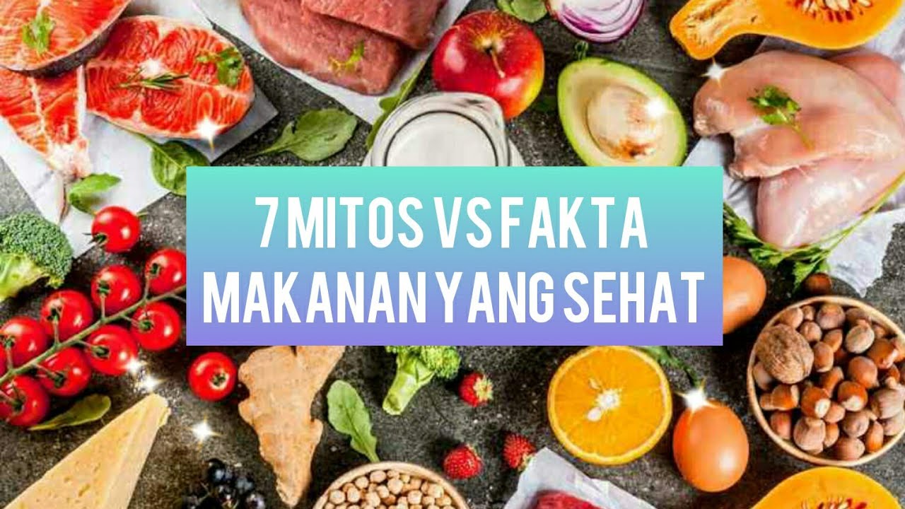 7 Mitos Vs Fakta Makanan Sehat