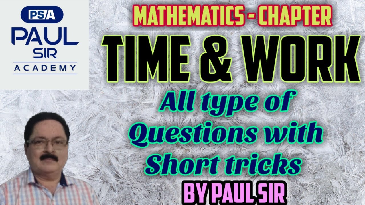 Time & Work- All Types of Questions with Short Tricks by Paul Sir