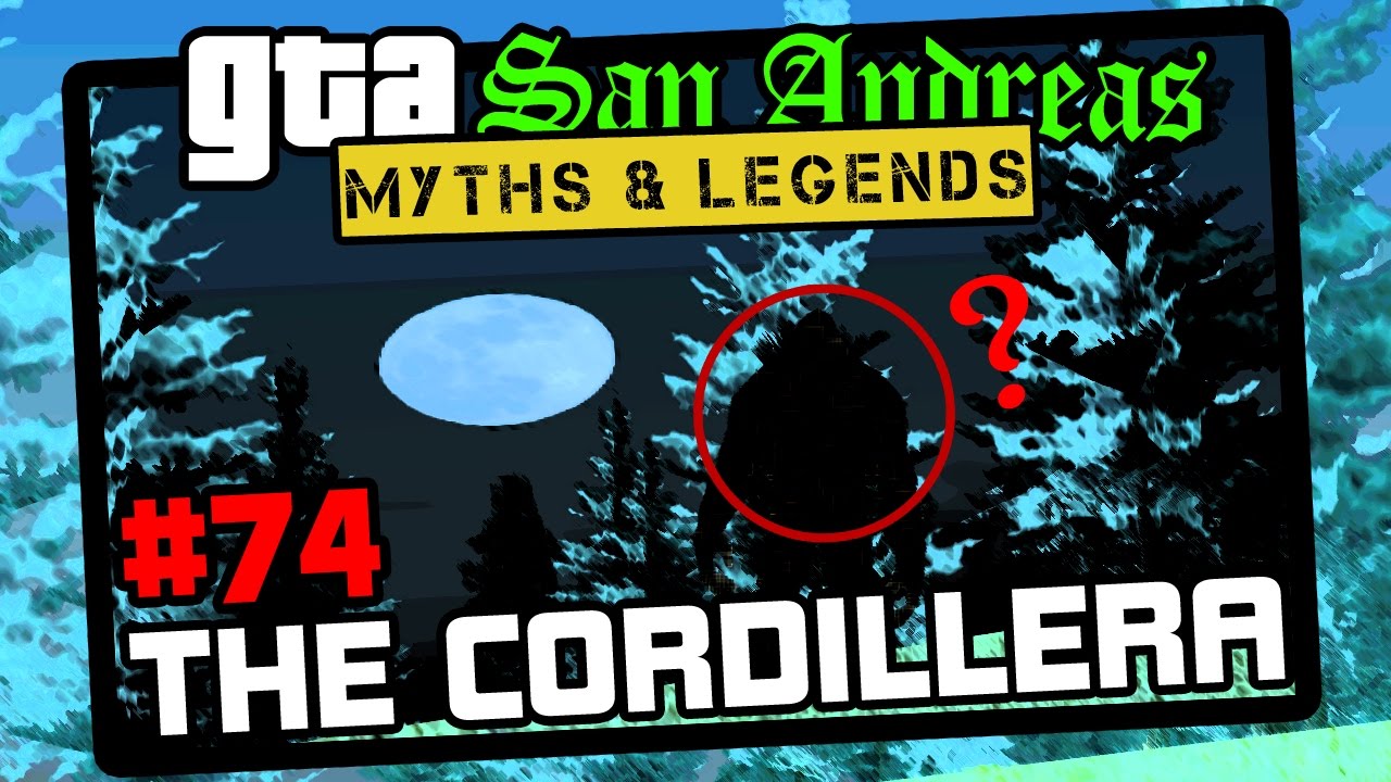 GTA San Andreas | Myths & Legends | S6 | Myth #74 | The Cordillera