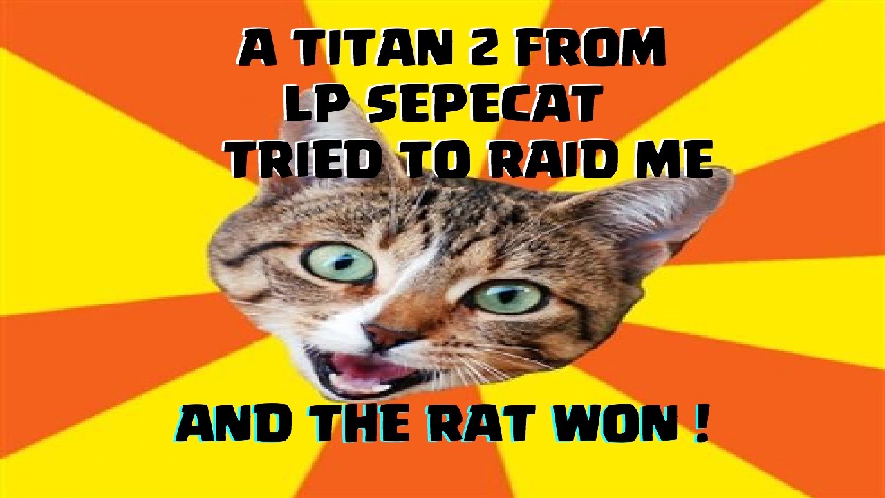 TITAN 2 THE CO-LEADER OF LP SEPECAT RAIDED ME ! Clash Of Clans