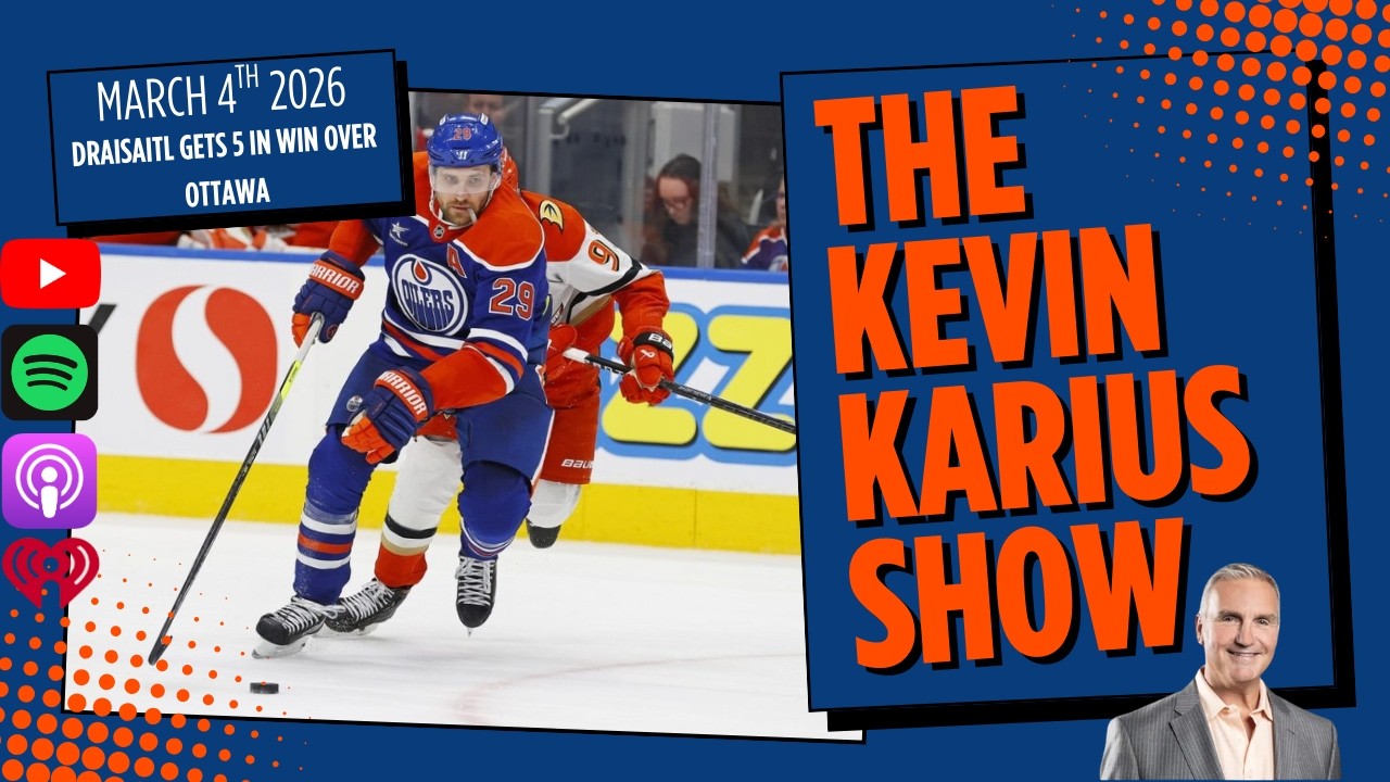 The Kevin Karius Show - March 4th, 2026 - Draisaitl Gets 5 In Win Over Ottawa