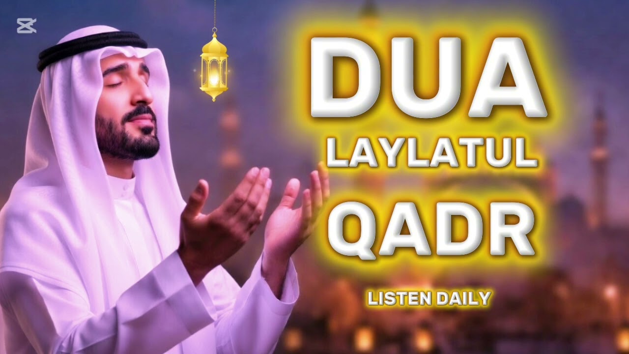 DON'T MISS DUA LAYLATUL QADR ALL YOUR WISHES COME TRUE