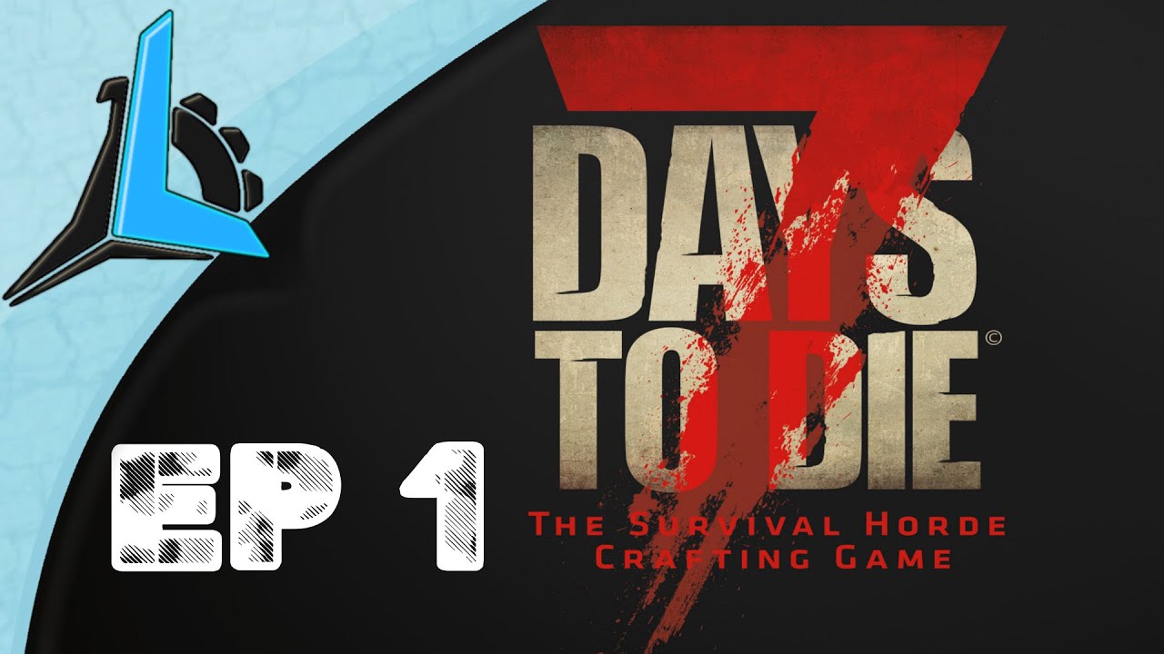 7 Days To Die Ep1 (Gameplay) (HD)