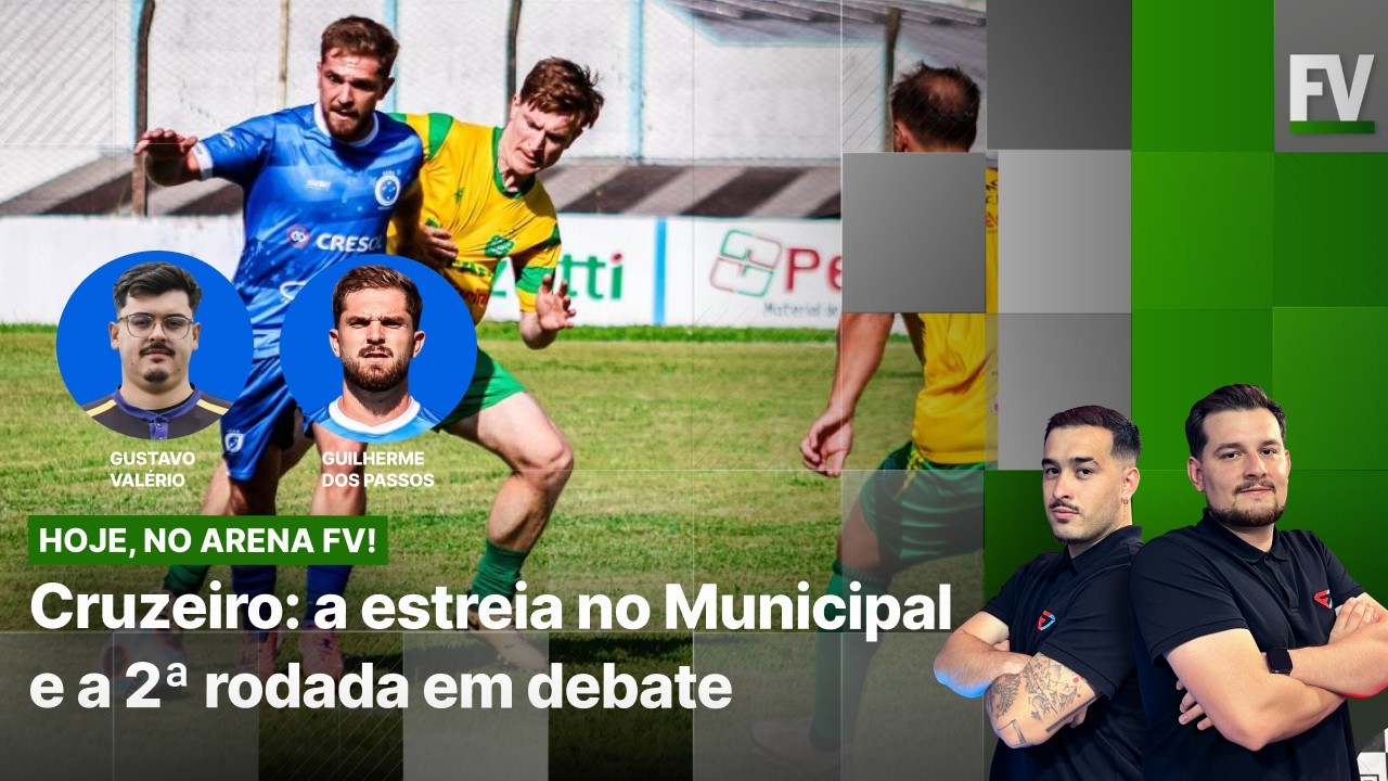 ARENA FV #49 | Cruzeiro: a estreia no Municipal e a 2ª rodada em debate