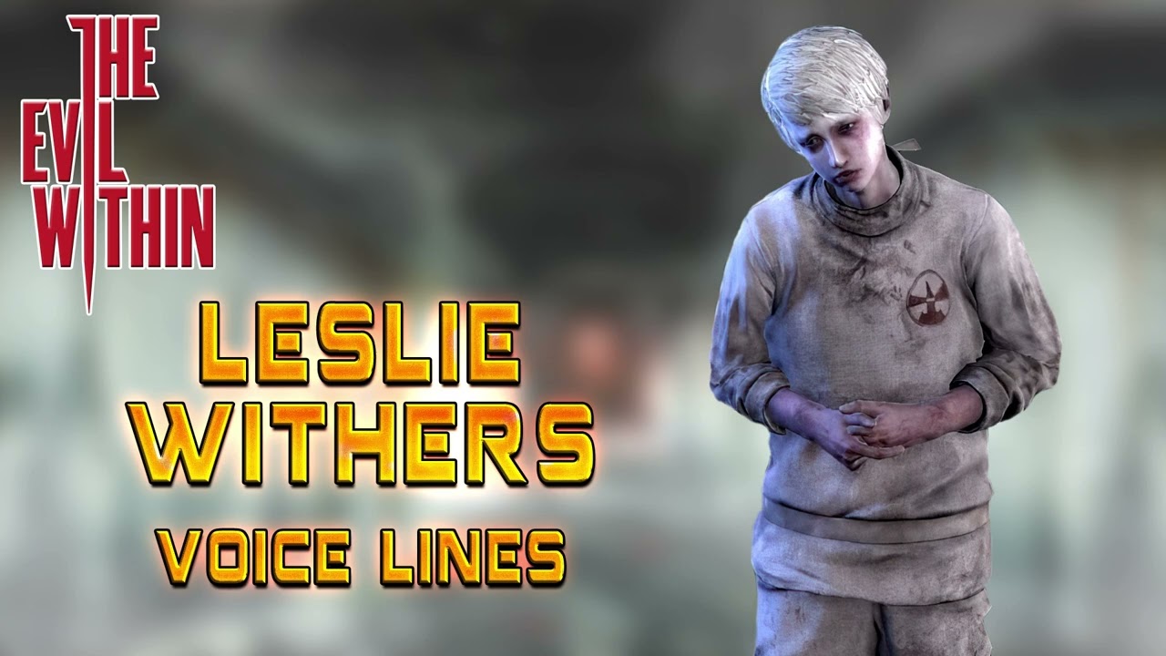 The Evil Within 1: Leslie Withers Voice Lines