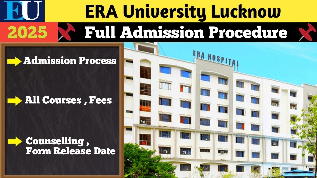 2025 ERA University Lucknow Admission Procedure,Courses,Fees,Admission Form Date🔥🔥| Best University