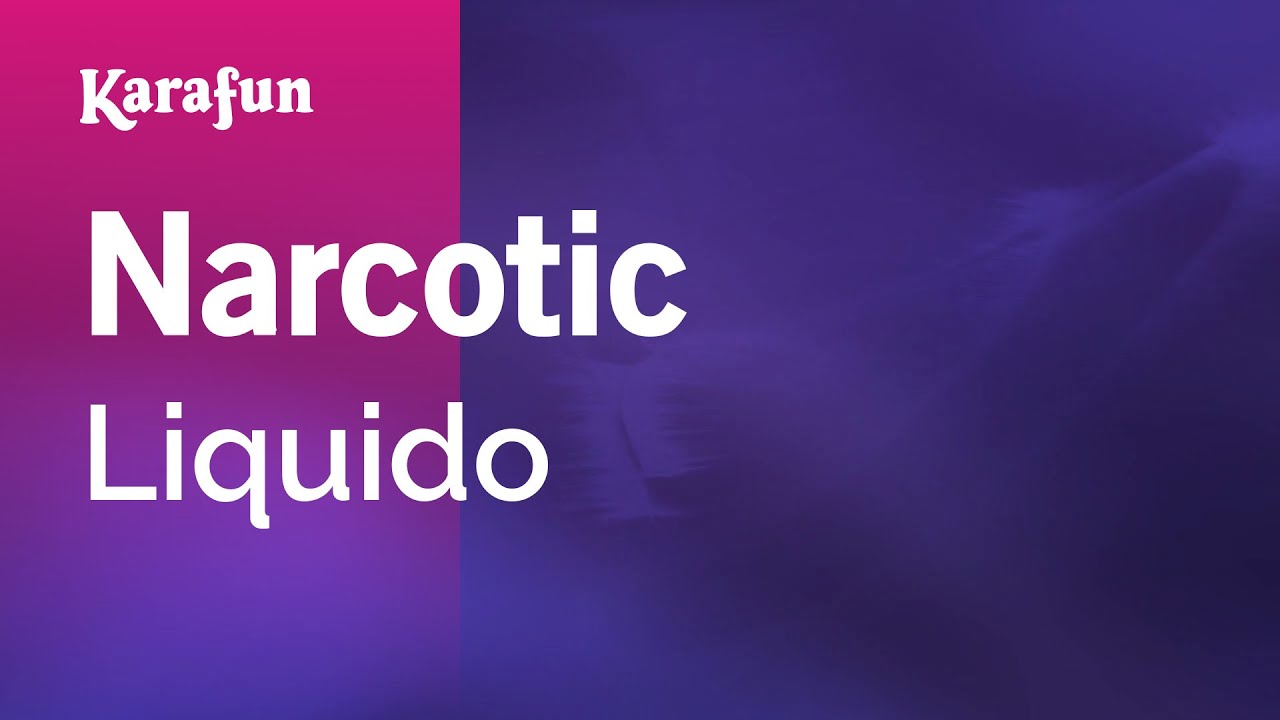 Narcotic - Liquido | Karaoke Version | KaraFun