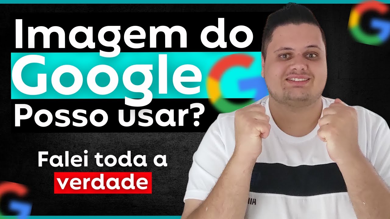 Posso Usar Imagens do Google nos Meus Vídeo
