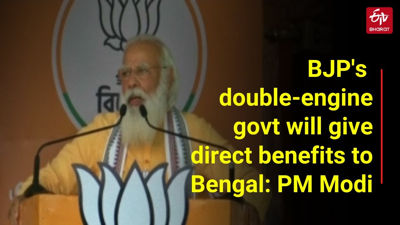 BJP's double-engine govt will give direct benefits to Bengal: PM Modi | ETV Bharat