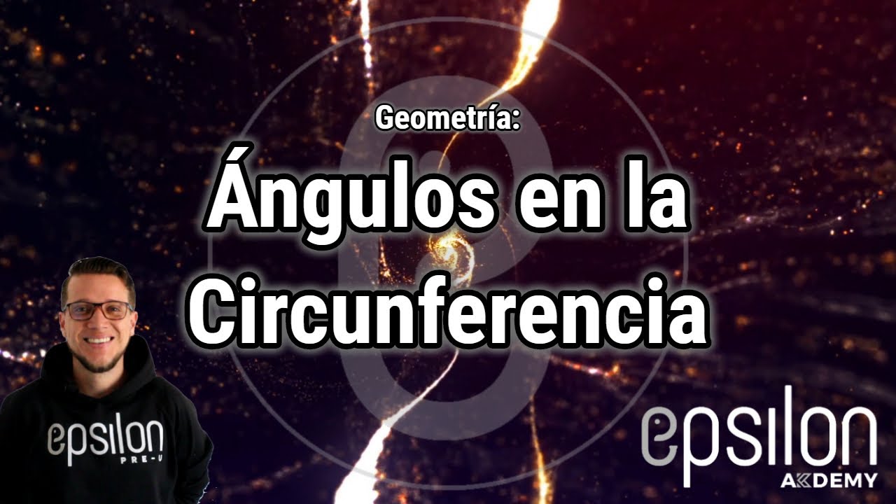 Ángulos en una Circunferencia #Geometría #ÉpsilonAkdemy