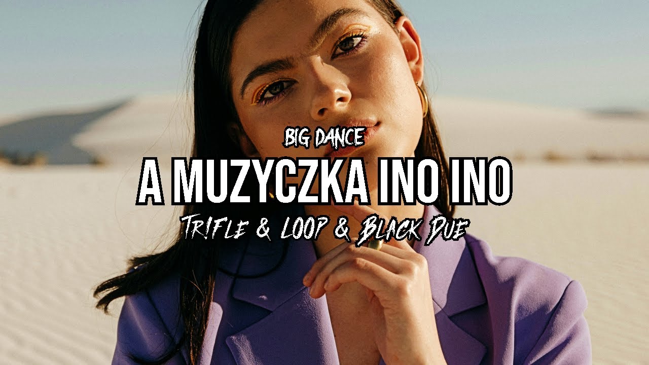 BIG DANCE - A muzyczka ino ino (Tr!Fle & LOOP & Black Due REMIX)