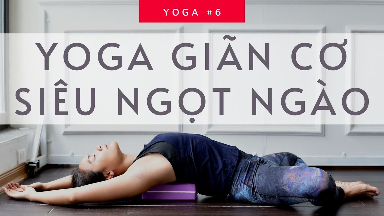 Yoga THƯ GIÃN - Giãn Cơ Ngọt Ngào 30 Phút | Giãn Sâu Hông Lưng, Chân