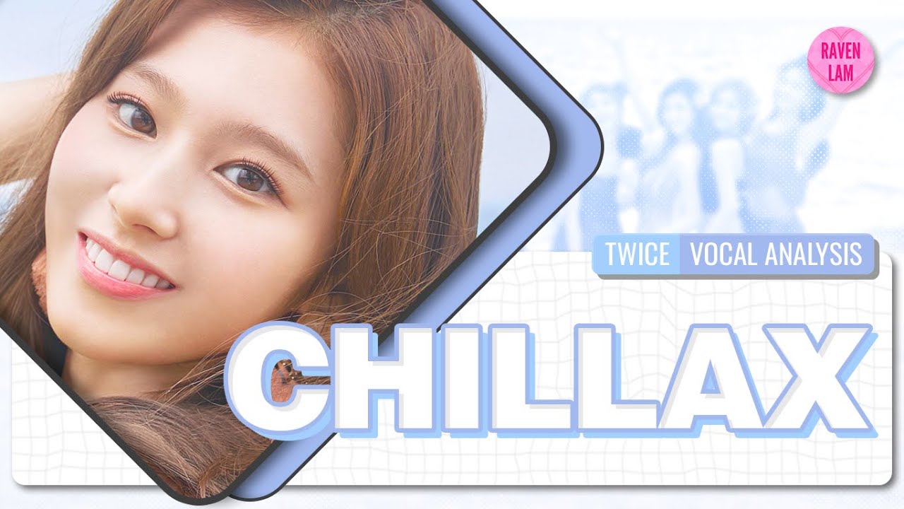 Twice - Chillax (Vocal Analysis) (Background Vocals, Lead Vocals, Ad-libs, etc.)