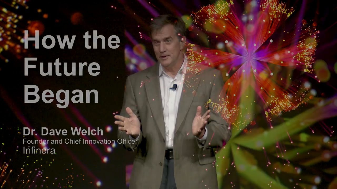 How the Future Began - David Welch, Founder and Chief Innovation Officer of Infinera - OFC 2020