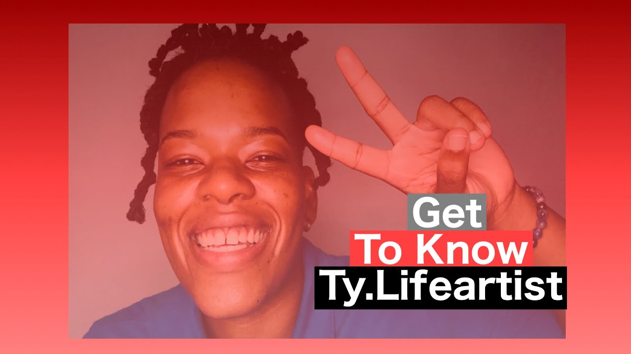 Get To Know Ty.Lifeartist