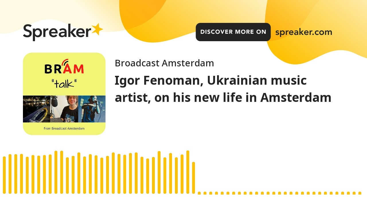 Igor Fenoman, Ukrainian music artist, on his new life in Amsterdam
