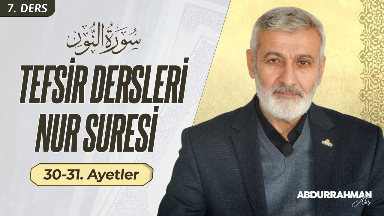 Nur Suresi 30-31. Âyeti Kerimeler | Abdurrahman Ateş