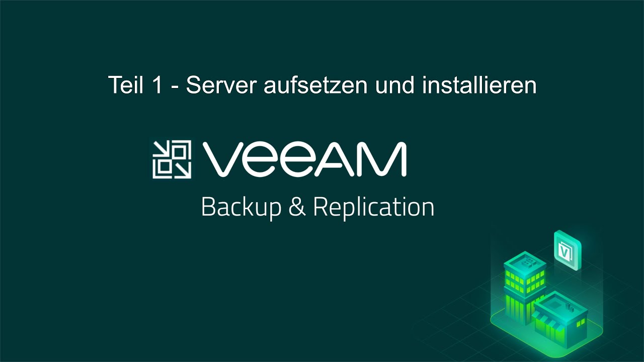 Veeam Backup & Replication Teil 1 - Server installieren