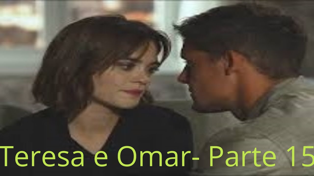 História Teresa e Omar-Parte 15 S2