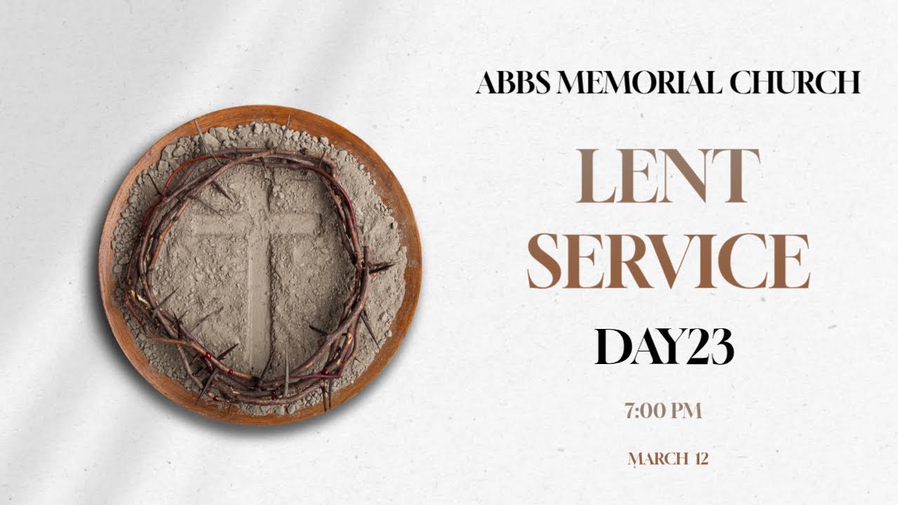 ABBS MEMORIAL CHURCH - LENT SERVICE DAY -23 (12/03/2026)