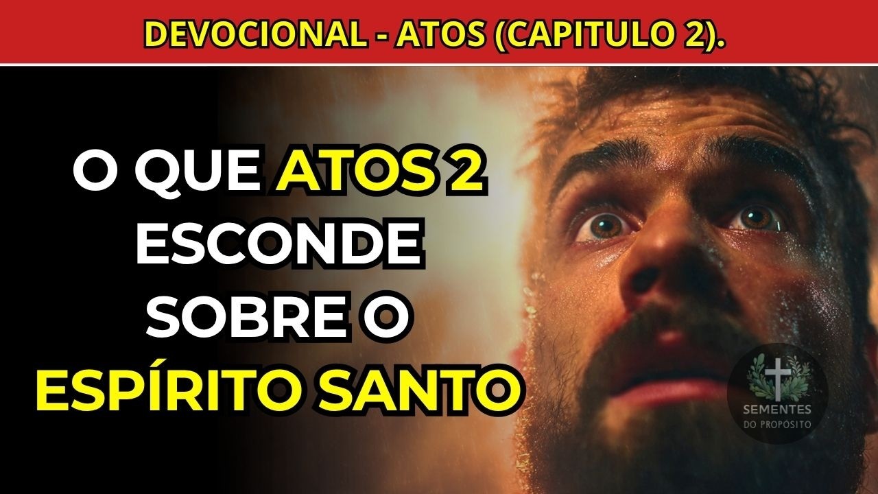 Descubra o que Atos 2 revela sobre o poder do Esp&iacute;rito Santo &mdash; Devocional Inspirador