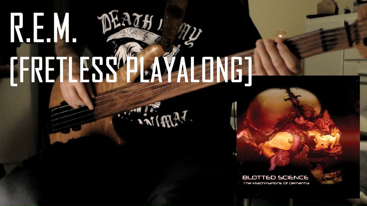 BLOTTED SCIENCE - R.E.M. (FRETLESS BASS COVER)