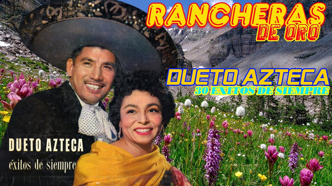 Dueto Azteca 20 Exitos De Siempre 🌻 Rancheras De Coleccion 🌻 20 Mejores Canciones
