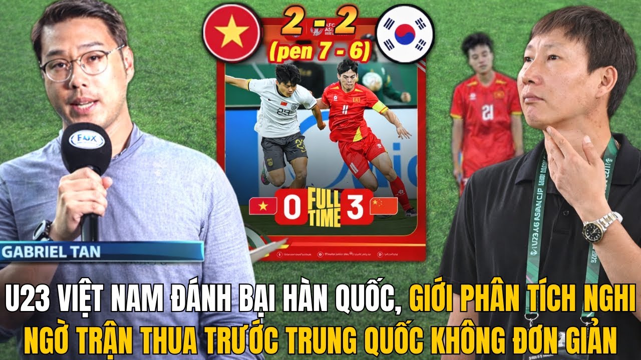 U23 VIỆT NAM ĐÁNH BẠI HÀN QUỐC, GIỚI PHÂN TÍCH NGHI NGỜ TRẬN THUA TRƯỚC TRUNG QUỐC KHÔNG ĐƠN GIẢN