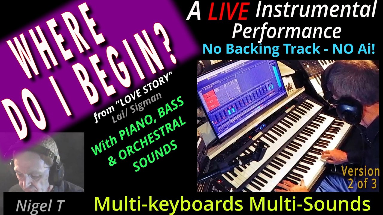Where Do I Begin? (Love Story) a LIVE Piano, Bass & Orchestral take by Nigel T & his Multi-keyboards