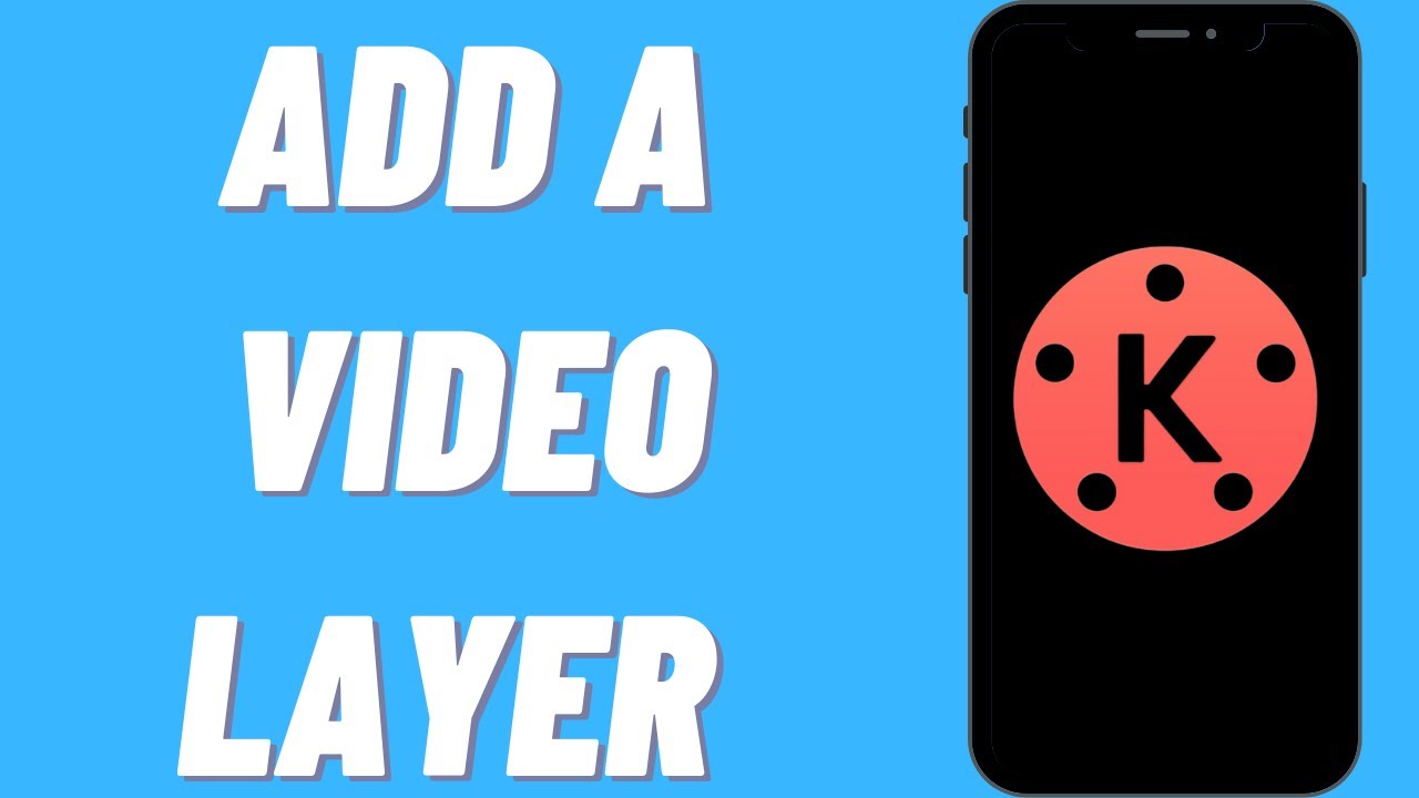 How To Add a Video Layer on Kinemaster