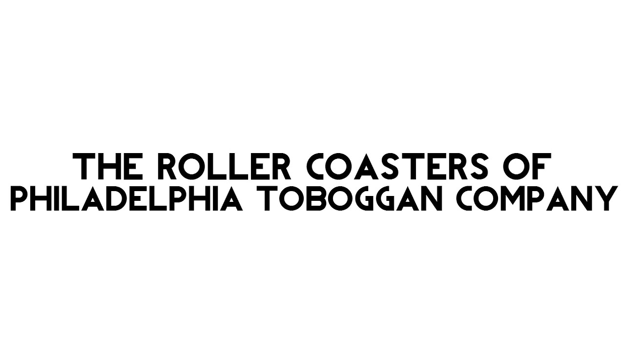 The Roller Coasters of Philadelphia Toboggan Company