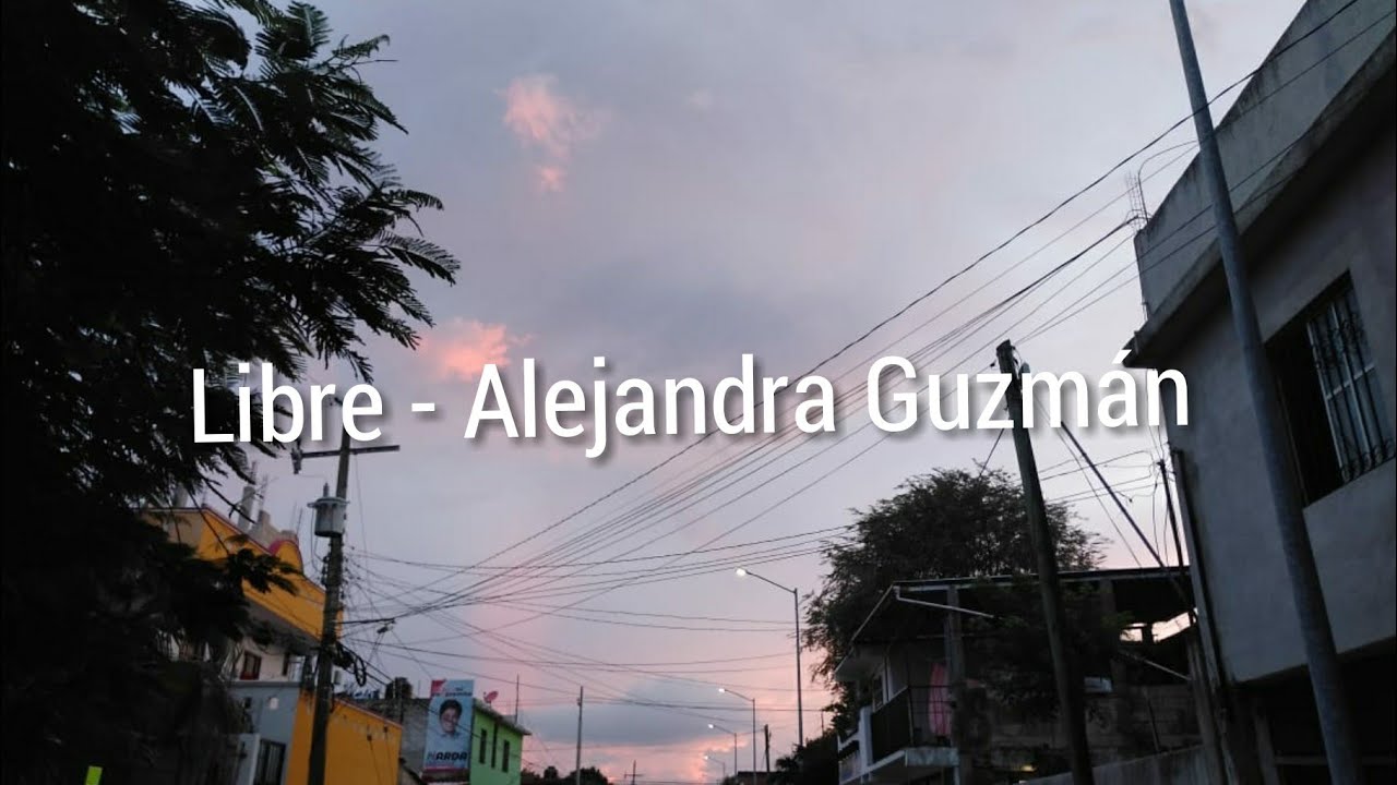 Libre - Alejandra Guzmán (letra)
