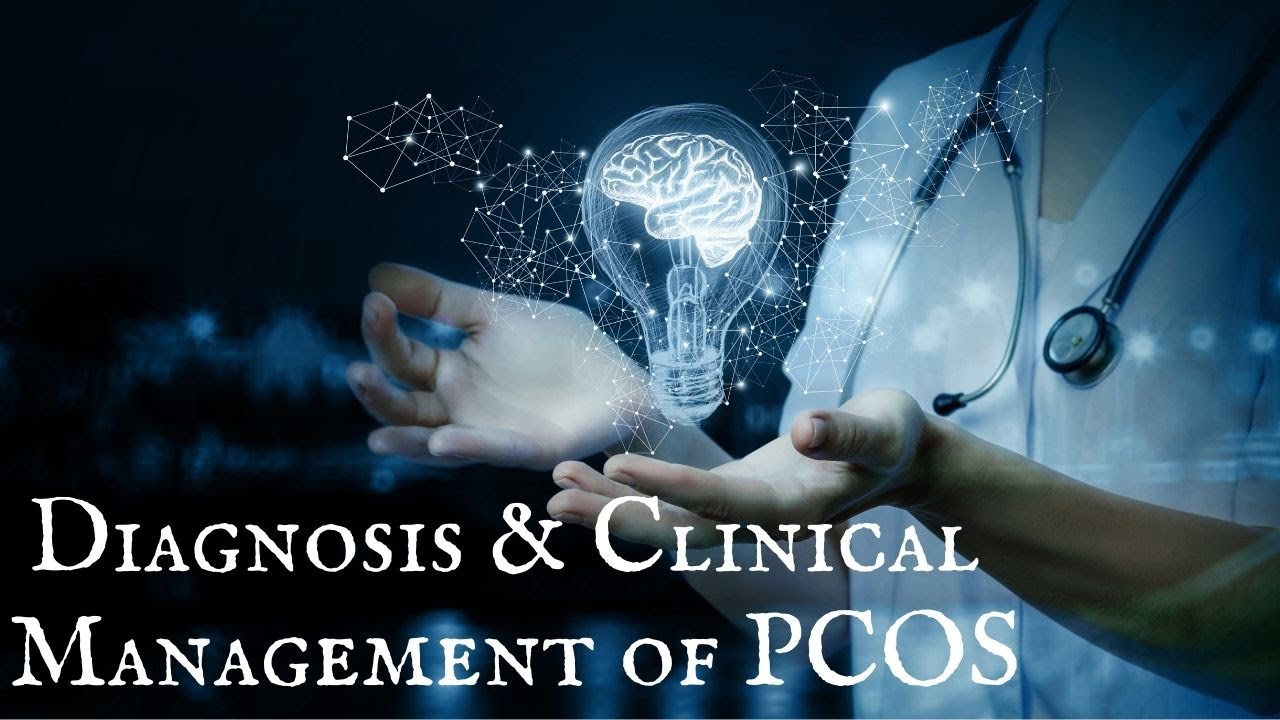 Diagnosis & Clinical Management of PCOS